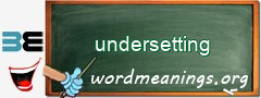 WordMeaning blackboard for undersetting